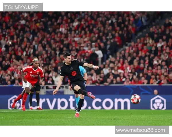 西甲焦点战本菲卡3-0巴萨绝杀时刻点燃全场激情与十大精彩进球回顾